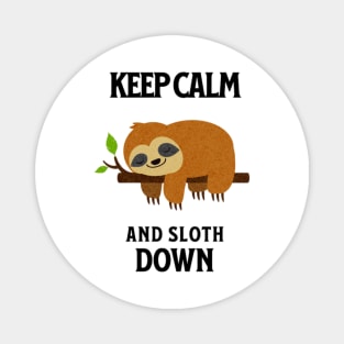 Keep Calm And Sloth Down Magnet